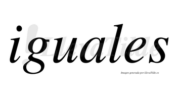 Iguales  no lleva tilde con vocal tónica en la «a»