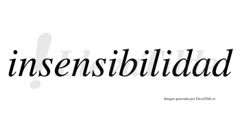 Insensibilidad no lleva tilde con vocal tónica en la «a»