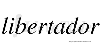 Libertador  no lleva tilde con vocal tónica en la «o»