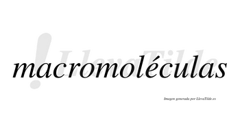 Macromoléculas lleva tilde con vocal tónica en la «e»