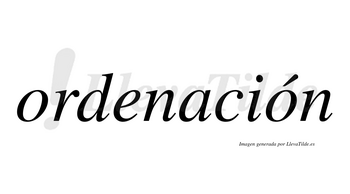 Ordenación  lleva tilde con vocal tónica en la segunda «o»