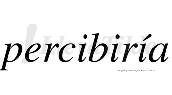 Percibiría  lleva tilde con vocal tónica en la tercera «i»