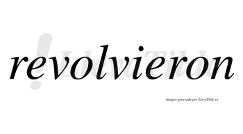 Revolvieron no lleva tilde con vocal tónica en la segunda «e»