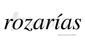Rozarías  lleva tilde con vocal tónica en la «i»