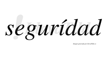 Segurídad lleva tilde con vocal tónica en la «i»
