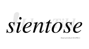 Sientose  no lleva tilde con vocal tónica en la «o»
