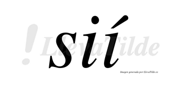 Sií lleva tilde con vocal tónica en la segunda «i»