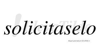 Solicitaselo no lleva tilde con vocal tónica en la «e»