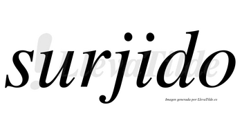 Surjido no lleva tilde con vocal tónica en la «i»