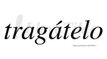Tragátelo  lleva tilde con vocal tónica en la segunda «a»