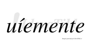 Uíemente  lleva tilde con vocal tónica en la «i»
