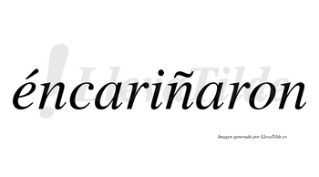 Éncariñaron  lleva tilde con vocal tónica en la «e»