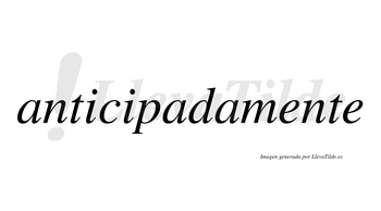 Anticipada no lleva tilde con vocal tónica en la segunda «a»