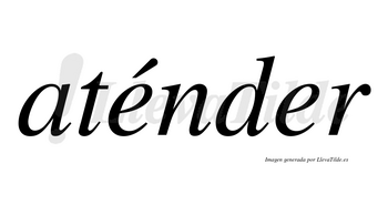 Aténder lleva tilde con vocal tónica en la primera «e»