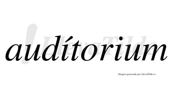 Audítorium  lleva tilde con vocal tónica en la primera «i»