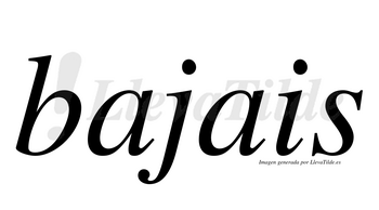 Bajais  no lleva tilde con vocal tónica en la primera «a»
