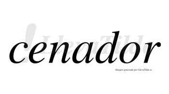 Cenador  no lleva tilde con vocal tónica en la «o»