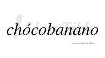 Chócobanano  lleva tilde con vocal tónica en la primera «o»