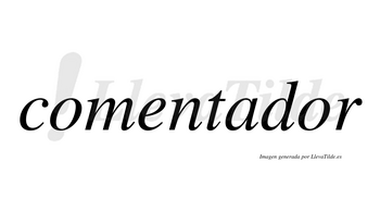 Comentador no lleva tilde con vocal tónica en la segunda «o»