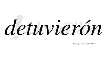 Detuvierón lleva tilde con vocal tónica en la «o»