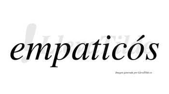 Empaticós  lleva tilde con vocal tónica en la «o»