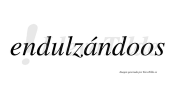 Endulzándoos  lleva tilde con vocal tónica en la «a»