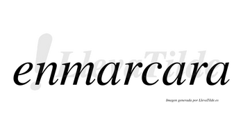 Enmarcara  no lleva tilde con vocal tónica en la segunda «a»