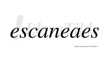 Escaneaes  no lleva tilde con vocal tónica en la segunda «a»
