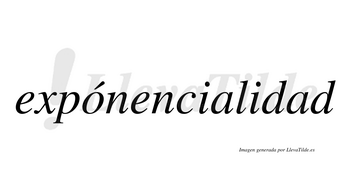 Expónencialidad  lleva tilde con vocal tónica en la «o»