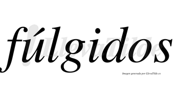 Fúlgidos lleva tilde con vocal tónica en la «u»