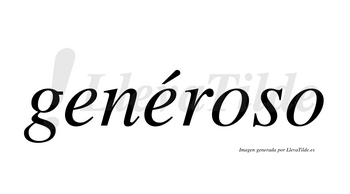 Genéroso  lleva tilde con vocal tónica en la segunda «e»