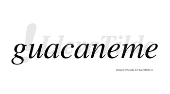 Guacaneme  no lleva tilde con vocal tónica en la primera «e»