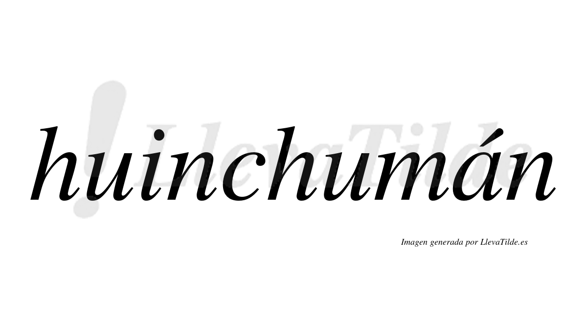 Huinchumán  lleva tilde con vocal tónica en la "a"