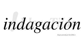 Indagación  lleva tilde con vocal tónica en la «o»