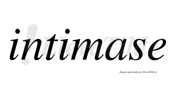 Intimase  no lleva tilde con vocal tónica en la «a»