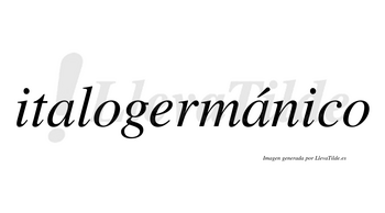Italogermánico  lleva tilde con vocal tónica en la segunda «a»