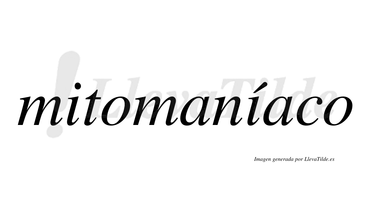 ¿Lleva tilde mitomaníaco? | LlevaTilde.es
