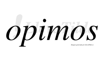 Opimos  no lleva tilde con vocal tónica en la «i»