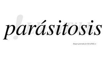 Parásitosis lleva tilde con vocal tónica en la segunda «a»