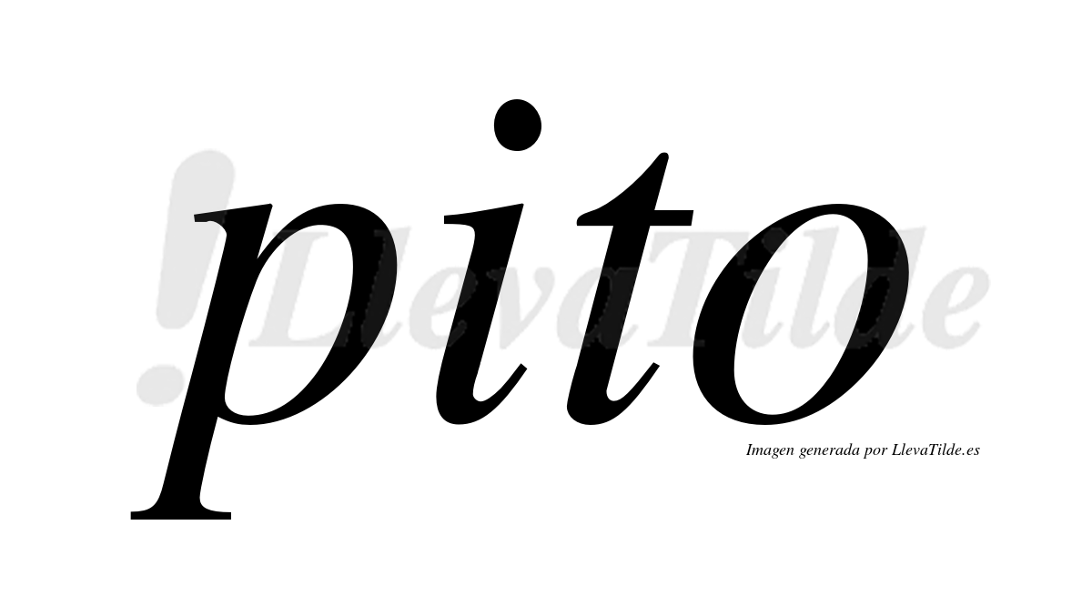 Pito  no lleva tilde con vocal tónica en la "i"