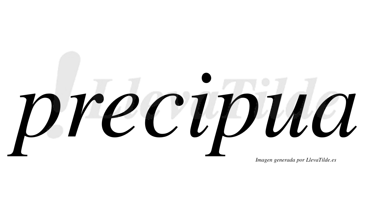 ¿Lleva tilde precipua? | LlevaTilde.es