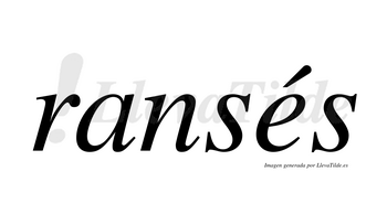 Ransés  lleva tilde con vocal tónica en la «e»