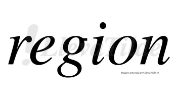 Region  no lleva tilde con vocal tónica en la «e»