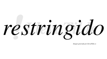 Restringido  no lleva tilde con vocal tónica en la segunda «i»