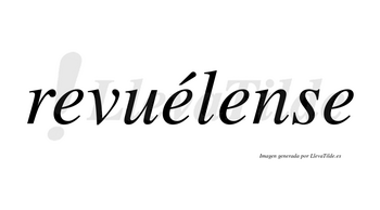 Revuélense  lleva tilde con vocal tónica en la segunda «e»