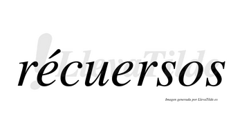 Récuersos  lleva tilde con vocal tónica en la primera «e»