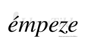 Émpeze  lleva tilde con vocal tónica en la primera «e»