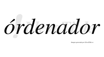 Órdenador lleva tilde con vocal tónica en la primera «o»