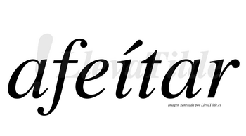 Afeítar  lleva tilde con vocal tónica en la «i»