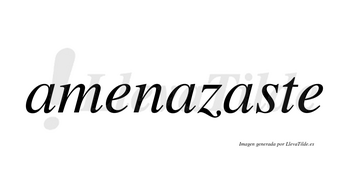 Amenazaste no lleva tilde con vocal tónica en la tercera «a»